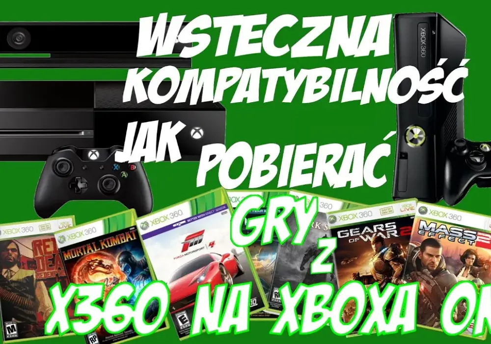 Które gry xbox 360 działają na xbox one? pełna lista i porady