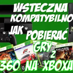 Które gry xbox 360 działają na xbox one? pełna lista i porady
