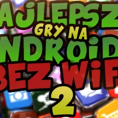 Gry do których nie potrzeba internetu - najlepsze tytuły offline